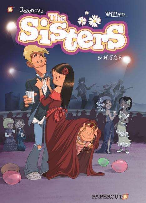 The Sisters Vol. 5: M.Y.O.B. - The Sisters - Christophe Cazenove - Books - Papercutz - 9781545803417 - December 24, 2019