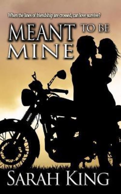 Meant to Be Mine - Sarah King - Książki - Createspace Independent Publishing Platf - 9781546525417 - 9 maja 2017