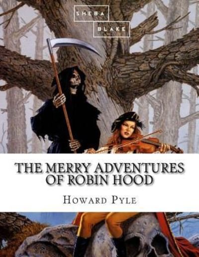 The Merry Adventures of Robin Hood - Howard Pyle - Książki - Createspace Independent Publishing Platf - 9781548589417 - 3 lipca 2017