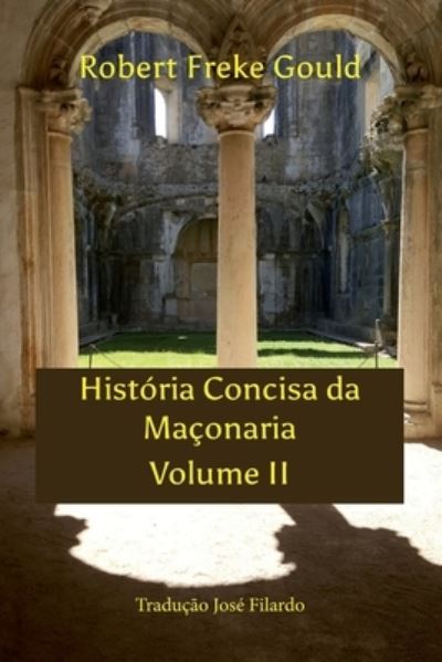 Cover for Robert Freke Gould · Historia Concisa Da Maconaria Volume II (Paperback Book) (2017)