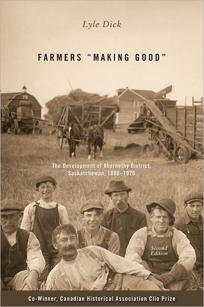 Cover for Lyle Dick · Farmers aMaking Gooda: The Development of Abernethy District, Saskatchewan, 1880-1920 (Paperback Book) [2 Revised edition] (2008)
