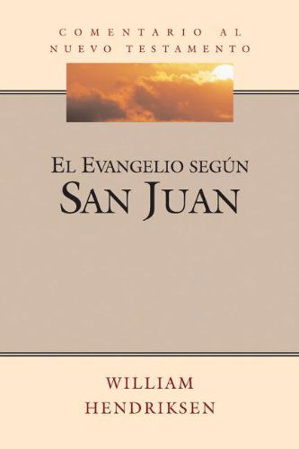 Cover for William Hendriksen · San Juan (John) (Serie Comentario Al Nuevo Testamento (Commentary Series on T) (Spanish Edition) (Hardcover Book) [Spanish edition] (1999)