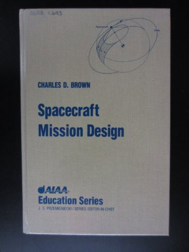 Spacecraft Mission Design - Charles D. Brown - Livres - American Institute of Aeronautics & Astr - 9781563470417 - 1 décembre 1992