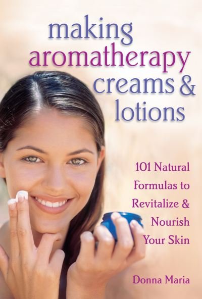 Cover for Donna Maria · Making Aromatherapy Creams &amp; Lotions: 101 Natural Formulas to Revitalize &amp; Nourish Your Skin (Taschenbuch) (2000)
