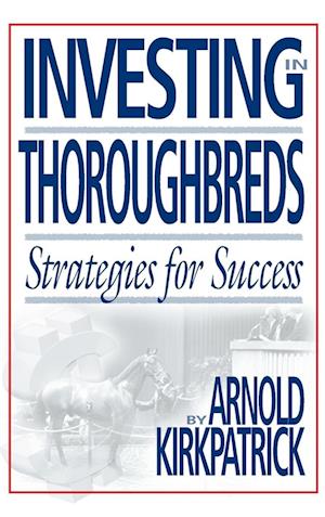 Cover for Arnold Kirkpatrick · Investing in thoroughbreds (Book) [1st edition] (2001)