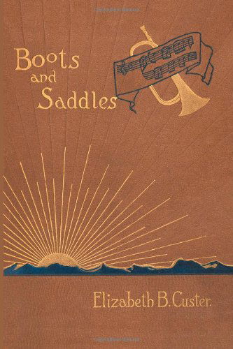 Cover for Elizabeth Bacon Custer · &quot;Boots and Saddles&quot;: or Life in Dakota with General Custer (Hardcover Book) (1999)