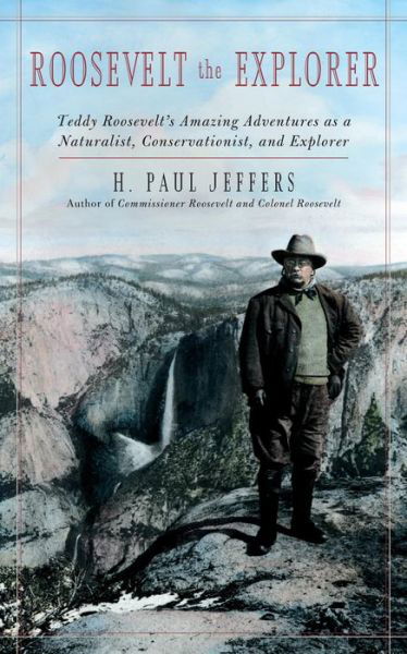 Cover for H. Paul Jeffers · Roosevelt the Explorer: T.R.'s Amazing Adventures as a Naturalist, Conservationist, and Explorer (Paperback Bog) (2014)