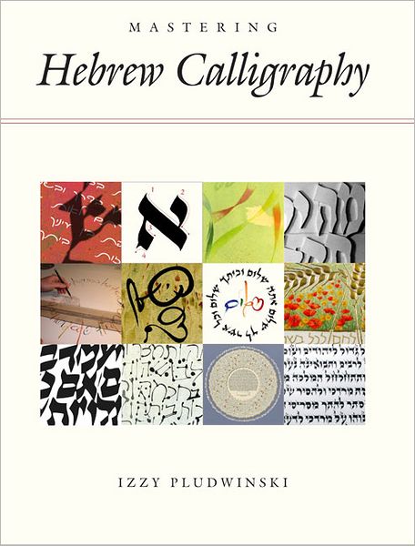 Cover for Izzy Pludwinski · Mastering Hebrew Calligraphy (Hardcover Book) (2012)