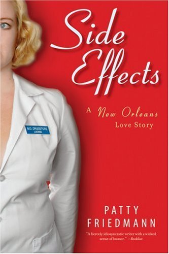 Cover for Patty Friedmann · Side Effects: a New Orleans Love Story (Pocketbok) (2007)