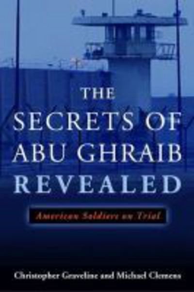 Cover for Michael Clemens · The Secrets of Abu Ghraib Revealed: American Soldiers on Trial (Inbunden Bok) (2010)
