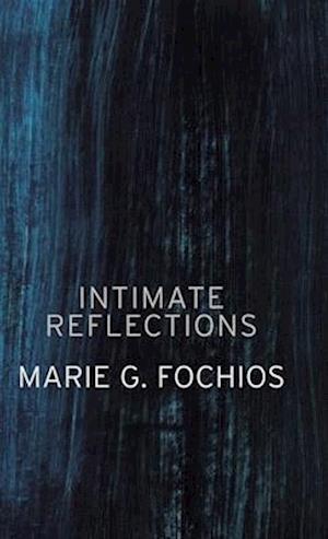 Cover for Marie G. Fochios · Intimate Reflections (Book) (2024)