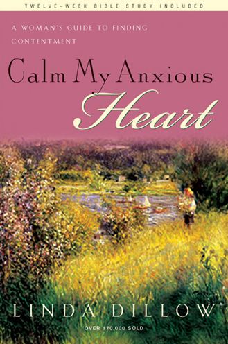 Cover for Linda Dillow · Calm My Anxious Heart (Paperback Book) (2007)