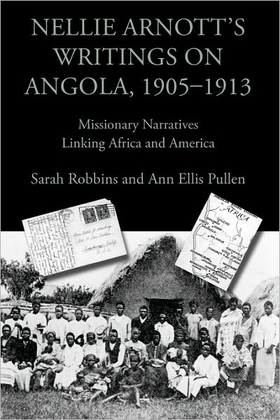 Nellie Arnott's Writings on Angola, 1905-1913: Missionary Narratives Linking Africa and America (Writing Travel) - Nellie Arnott - Books - Parlor Press - 9781602351417 - November 14, 2010