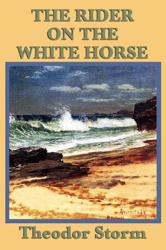 The Rider on the White Horse - Theodor Storm - Książki - SMK Books - 9781604597417 - 16 czerwca 2009