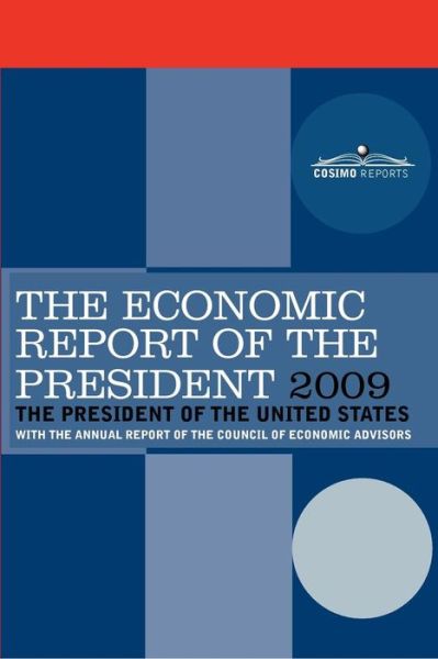 Cover for President of the United States the President of the United States · The Economic Report of the President 2009: with the Annual Report of the Council of Economic Advisors (Taschenbuch) (2009)