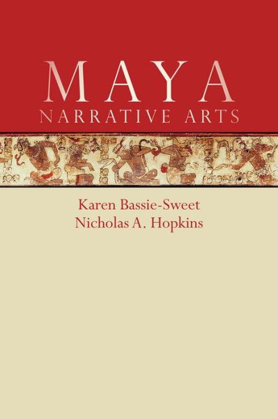 Cover for Karen Bassie-Sweet · Maya Narrative Arts (Paperback Book) (2019)