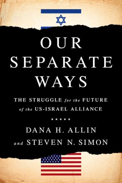 Cover for Dana Allin · Our Separate Ways: The Struggle for the Future of the U.S.-Israel Alliance (Hardcover Book) (2016)