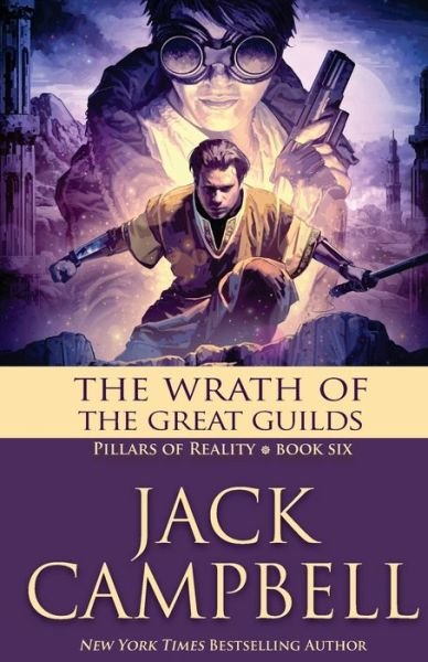 Cover for Jack Campbell · The Wrath of the Great Guilds (The Pillars of Reality) (Volume 6) (Book) (2016)