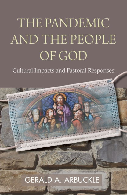 Cover for Gerald A. Arbuckle · The Pandemic and the People of God: Cultural Impacts and Pastoral Responses (Paperback Book) (2021)