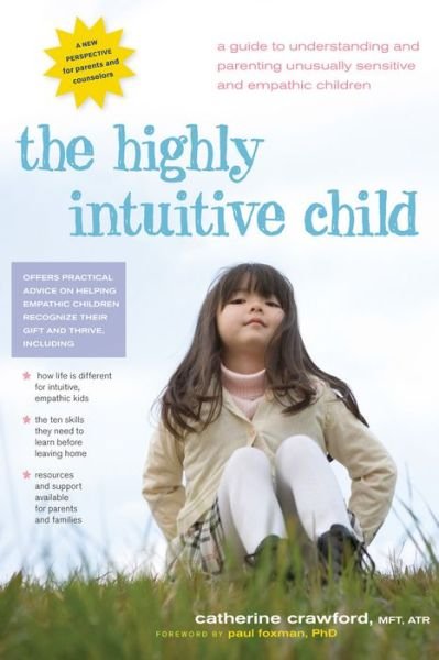 Cover for Catherine Crawford · The Highly Intuitive Child: a Guide to Understanding and Parenting Unusually Sensitive and Empathic Children (Hardcover Book) (2009)