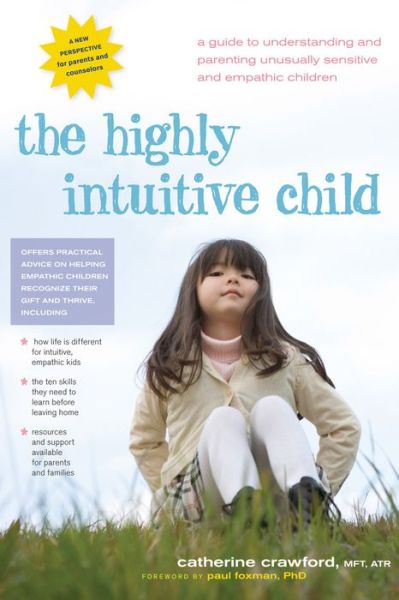 The Highly Intuitive Child: a Guide to Understanding and Parenting Unusually Sensitive and Empathic Children - Catherine Crawford - Books - Hunter House - 9781630266417 - March 3, 2009