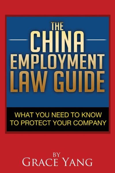 Cover for Grace Yang · The China Employment Law Guide (Paperback Book) (2017)