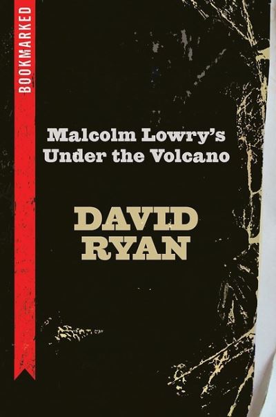 Cover for David Ryan · Malcolm Lowry's under the Volcano (Book) (2017)