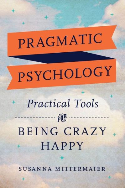 Cover for Susanna Mittermaier · Practical Tools for Being Crazy Happy (Pocketbok) (2018)