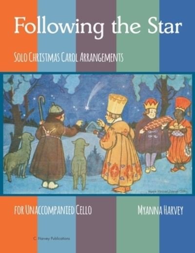 Cover for Myanna Harvey · Following the Star, Solo Christmas Carol Arrangements for Unaccompanied Cello (Paperback Book) (2020)