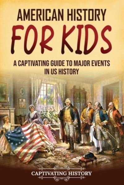 Cover for Captivating History · American History for Kids (Bog) (2023)