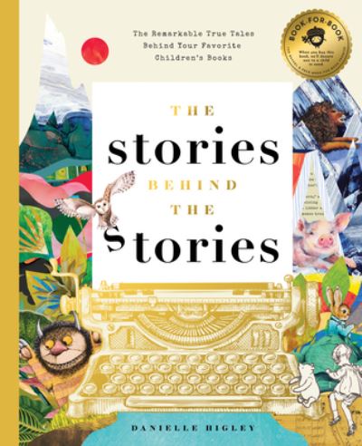 Cover for Danielle Higley · The Stories Behind the Stories: The Remarkable True Tales Behind Your Favorite Kid's Books (Hardcover Book) (2021)