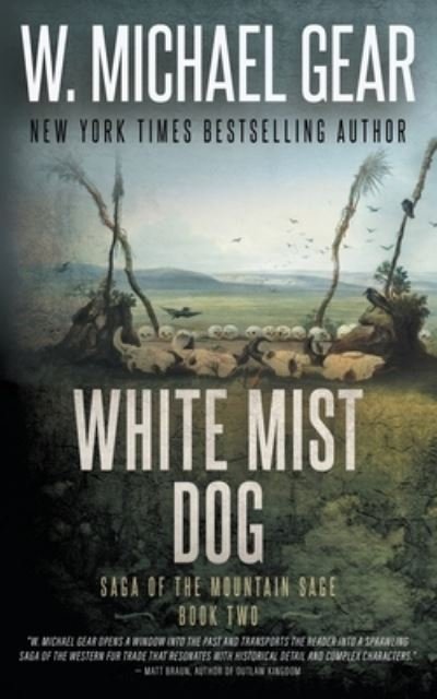 Cover for W. Michael Gear · White Mist Dog : Saga of the Mountain Sage, Book Two (Buch) (2023)