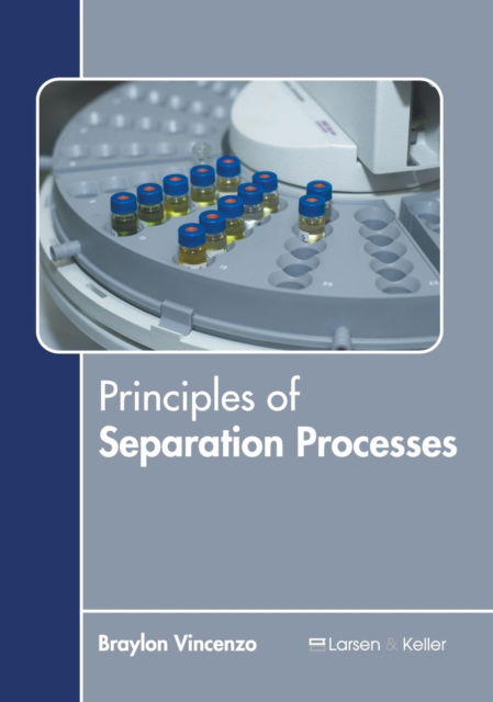 Principles of Separation Processes - Braylon Vincenzo - Books - Larsen and Keller Education - 9781641721417 - June 14, 2019
