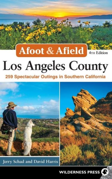 Cover for Jerry Schad · Afoot &amp; Afield: Los Angeles County: 259 Spectacular Outings in Southern California - Afoot &amp; Afield (Hardcover Book) [4 Revised edition] (2019)