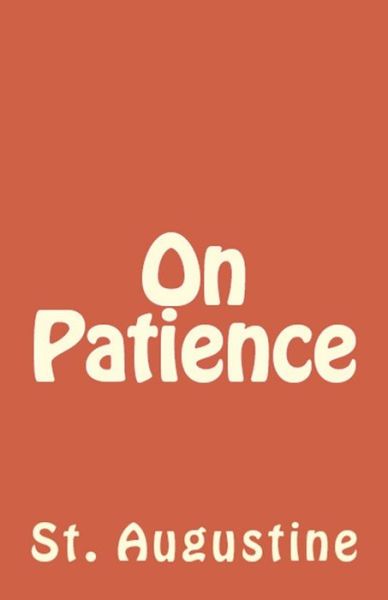 On Patience - Lighthouse Church Fathers - St Augustine - Books - Lighthouse Publishing - 9781643730417 - August 1, 2018