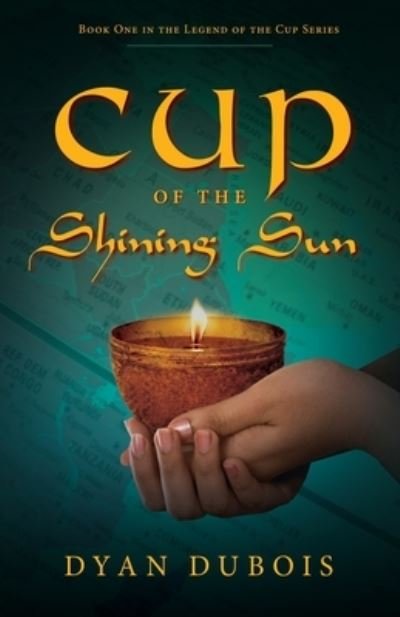 Cover for Dyan Dubois · Cup of the Shining Sun (Paperback Bog) (2020)