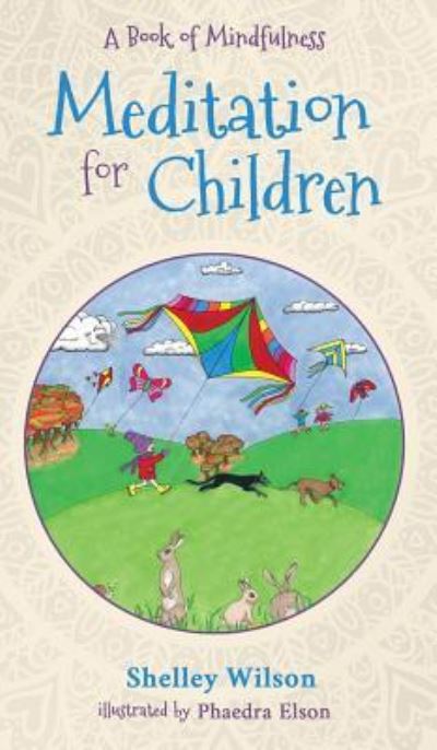 Meditation For Children: A Book of Mindfulness - Shelley Wilson - Books - BHC Press - 9781643970417 - August 22, 2019