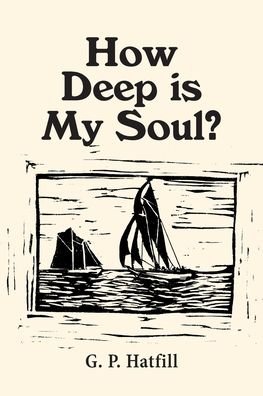 G P Hatfill · How Deep is My Soul? (Paperback Book) (2019)
