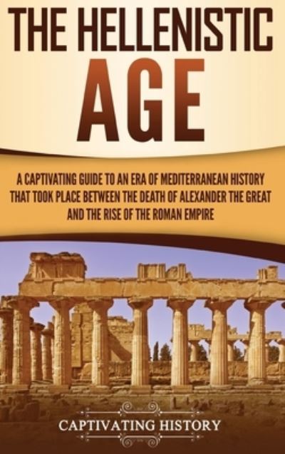 Cover for Captivating History · The Hellenistic Age (Hardcover Book) (2019)