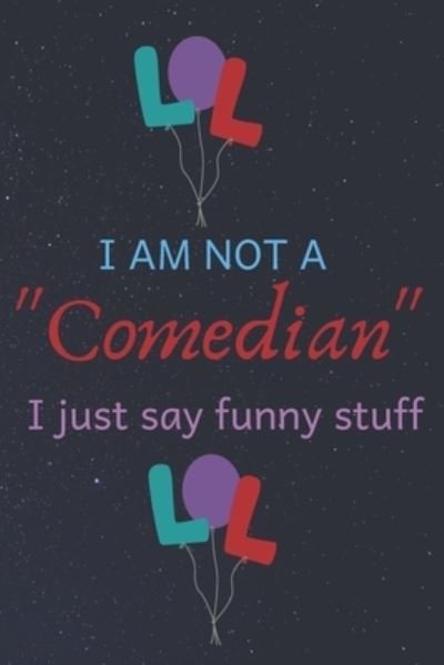 I Am Not A Comedian I Just Say Funny Stuff - Cam Bennett - Bøger - Independently Published - 9781656879417 - 7. januar 2020