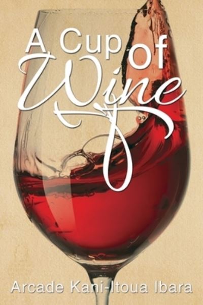 Cover for Arcade Kani-Itoua Ibara · A Cup of Wine (Paperback Book) (2020)