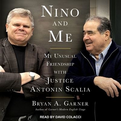 Cover for Bryan A. Garner · Nino and Me My Unusual Friendship with Justice Antonin Scalia (CD) (2018)