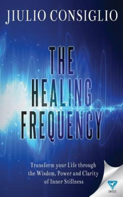 The Healing Frequency - Jiulio Consiglio - Books - Limitless Publishing - 9781680584417 - January 5, 2016