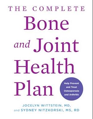 Cover for Wittstein, Jocelyn, MD · The Complete Bone and Joint Health Plan: Help Prevent and Treat Osteoporosis and Arthritis (Paperback Book) (2025)