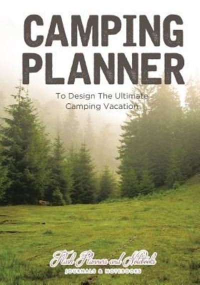 Cover for Flash Planners and Notebooks · Camping Planner - To Design the Ultimate Camping Vacation (Paperback Book) (2016)