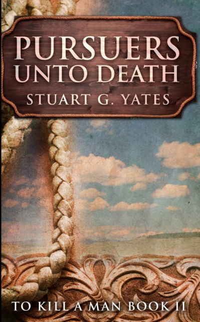 Cover for Stuart G Yates · Pursuers Unto Death (To Kill A Man Book 2) (Paperback Book) (2021)