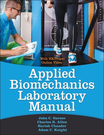 Applied Biomechanics Lab Manual - John C. Garner - Books - Human Kinetics Publishers - 9781718207417 - July 12, 2022