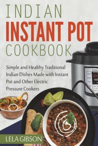 Cover for Lela Gibson · Indian Instant Pot Cookbook (Paperback Bog) (2018)