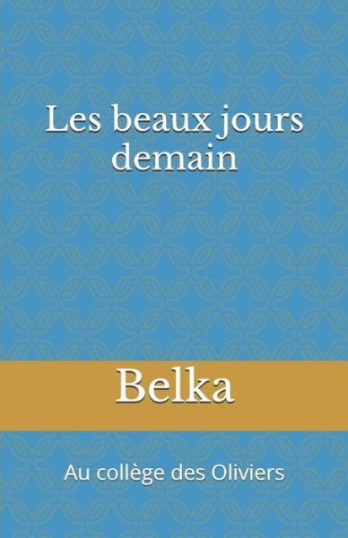 Cover for Belka · Les Beaux Jours Demain (Paperback Book) (2018)