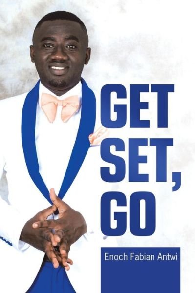 Cover for Enoch Fabian Antwi · Get Set, Go (Paperback Book) (2019)